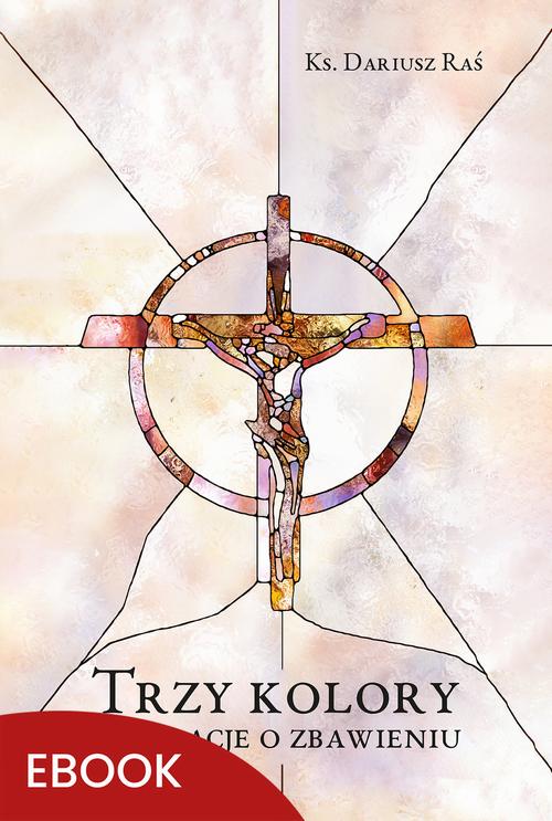 Tytuł: Trzy kolory
Autor: Dariusz Raś
Wydawnictwo: WAM
Formaty: MOBI, EPUB