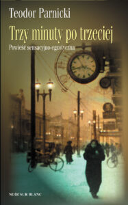 Tytuł: Trzy minuty po trzeciej. Powieść sensacyjno-egzotyczna
Autor: Teodor Parnicki
Wydawnictwo: Noir sur Blanc
Formaty: EPUB, MOBI