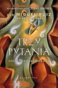 Tytuł: Trzy pytania. Odkryj wewnętrzną siłę
Autor: Don Miguel Ruiz
Wydawnictwo: Galaktyka
Formaty: EPUB, MOBI