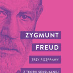 Tytuł: Trzy rozprawy z teorii seksualnej
Autor: Zygmunt Freud
Wydawnictwo: Bellona
Formaty: EPUB, MOBI