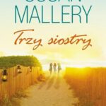 Tytuł: Trzy Siostry
Autor: Susan Mallery
Wydawnictwo: HarperCollins Polska
Formaty: MOBI, EPUB