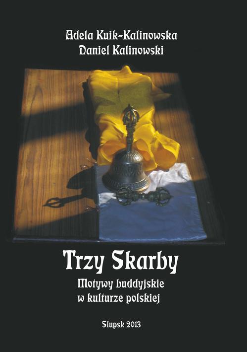 Tytuł: Trzy Skarby. Motywy buddyjskie w kulturze polskiej
Autor: Adela Kuik-Kalinowska, Daniel Kalinowski
Wydawnictwo: Uniwersytet Pomorski w Słupsku
Formaty: PDF