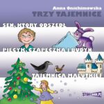 Tytuł: Trzy tajemnice. Sen, który odszedł. Piecyk, czapeczka i budyń. Tajemnica Malutkiej
Autor: Anna Onichimowska
Wydawnictwo: Storybox
Formaty: MP3