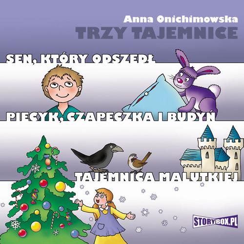 Tytuł: Trzy tajemnice. Sen, który odszedł. Piecyk, czapeczka i budyń. Tajemnica Malutkiej
Autor: Anna Onichimowska
Wydawnictwo: Storybox
Formaty: MP3