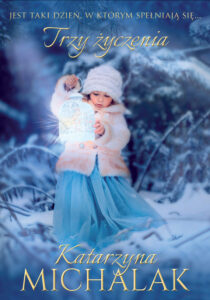 Tytuł: Trzy życzenia
Autor: Katarzyna Michalak
Wydawnictwo: Literanova
Formaty: EPUB, MOBI