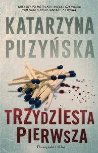 Tytuł: Trzydziesta pierwsza
Autor: Katarzyna Puzyńska
Wydawnictwo: Prószyński Media
Formaty: EPUB, MOBI