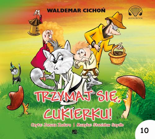 Tytuł: Trzymaj się, Cukierku!
Autor: Waldemar Cichoń
Wydawnictwo: Aleksandria
Formaty: MP3