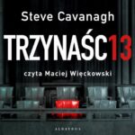 Tytuł: Trzynaście
Autor: Steve Cavanagh
Wydawnictwo: Albatros
Formaty: MP3