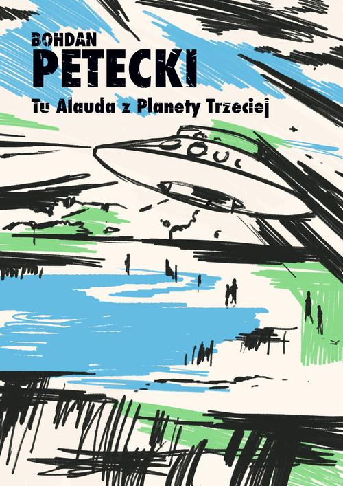Tytuł: Tu Alauda z Planety Trzeciej
Autor: Bohdan Petecki
Wydawnictwo: Estymator
Formaty: EPUB, MOBI, PDF
