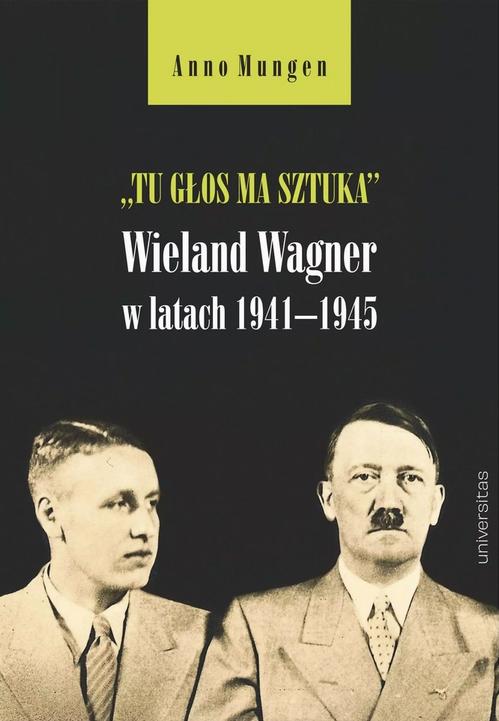 Tytuł: „Tu głos ma sztuka”. Wieland Wagner w latach 1941–1945
Autor: Anno Mungen
Wydawnictwo: Universitas
Formaty: PDF