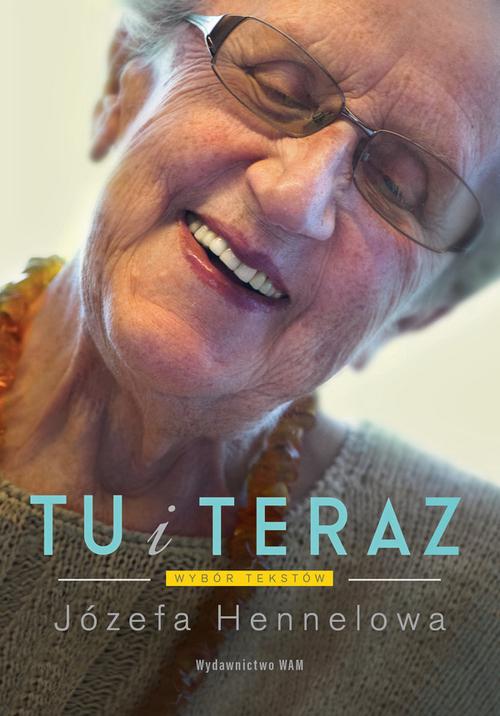 Tytuł: Tu i teraz
Autor: Józefa Hennelowa
Wydawnictwo: WAM
Formaty: EPUB