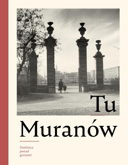 Tytuł: Tu Muranów. Dzielnica ponad gruzami
Autor: 
Wydawnictwo: POLIN
Formaty: EPUB, PDF