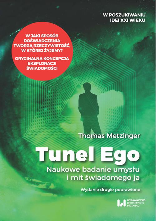 Tytuł: Tunel Ego
Autor: Thomas Metzinger
Wydawnictwo: Wydawnictwo Uniwersytetu Łódzkiego
Formaty: MOBI, EPUB, PDF