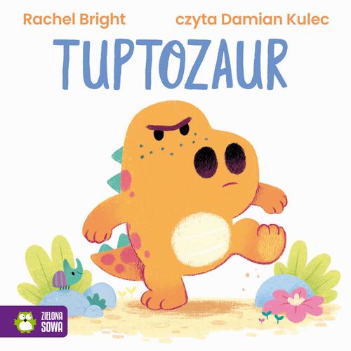 Tytuł: Tuptozaur
Autor: Rachel Bright
Wydawnictwo: Zielona Sowa
Formaty: MP3