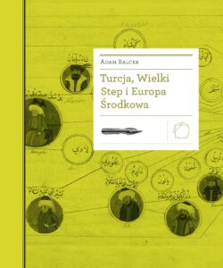 Tytuł: Turcja, Wielki Step i Europa Środkowa
Autor: Adam Balcer
Wydawnictwo: Międzynarodowe Centrum Kultury
Formaty: EPUB, MOBI
