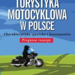 Turystyka motocyklowa w Polsce. Charakterystyka zjawiska i konsumentów. Prognoza rozwoju — okładka e-booka