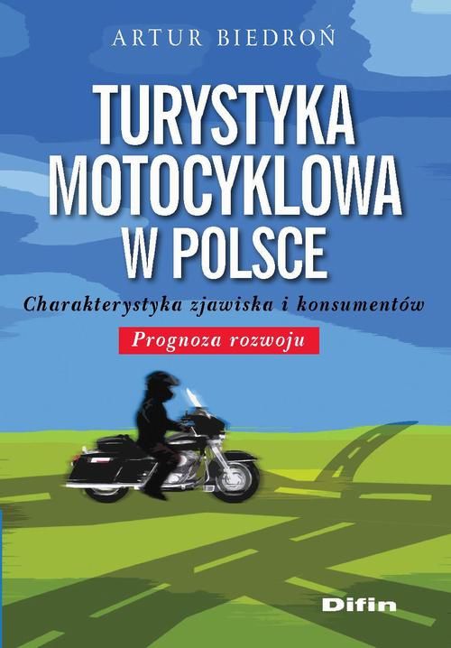 Tytuł: Turystyka motocyklowa w Polsce. Charakterystyka zjawiska i konsumentów. Prognoza rozwoju
Autor: Artur Biedroń
Wydawnictwo: Difin
Formaty: PDF