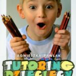 Tutoring dziecięcy w procesie nauczania-uczenia się dzieci siedmioletnich i ośmioletnich — okładka e-booka