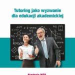 Tytuł: Tutoring jako wyzwanie dla edukacji akademickiej
Autor: Edyta Nowak-Żółty
Wydawnictwo: Akademia WSB
Formaty: PDF