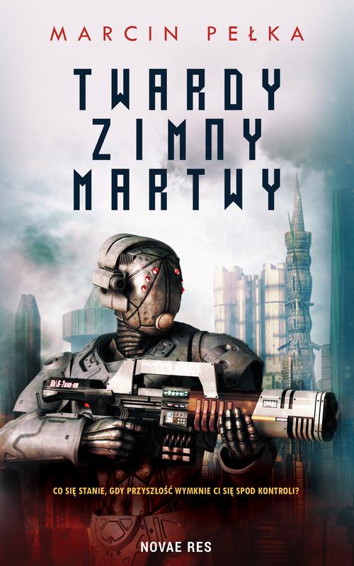 Tytuł: Twardy, Zimny, Martwy
Autor: Marcin Pełka
Wydawnictwo: Novae Res
Formaty: EPUB, MOBI