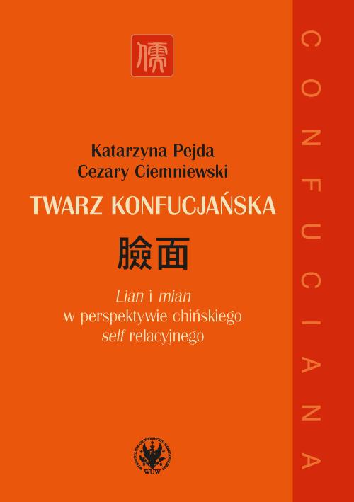 Tytuł: Twarz konfucjańska
Autor: Katarzyna Pejda, Cezary Ciemniewski
Wydawnictwo: Wydawnictwa Uniwersytetu Warszawskiego
Formaty: PDF, MOBI, EPUB