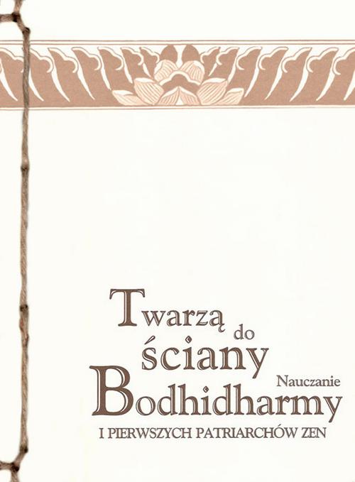 Tytuł: Twarzą do ściany
Autor: Bodhidharma, Hui-ko, Seng-tsan, Tao-hsin, Hung-jen
Wydawnictwo: Miska ryżu
Formaty: EPUB, PDF, MOBI
