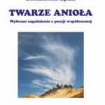 Tytuł: TWARZE ANIOŁA. Wybrane zagadnienia z poezji współczesnej
Autor: Bernadetta Żynis
Wydawnictwo: Uniwersytet Pomorski w Słupsku
Formaty: PDF