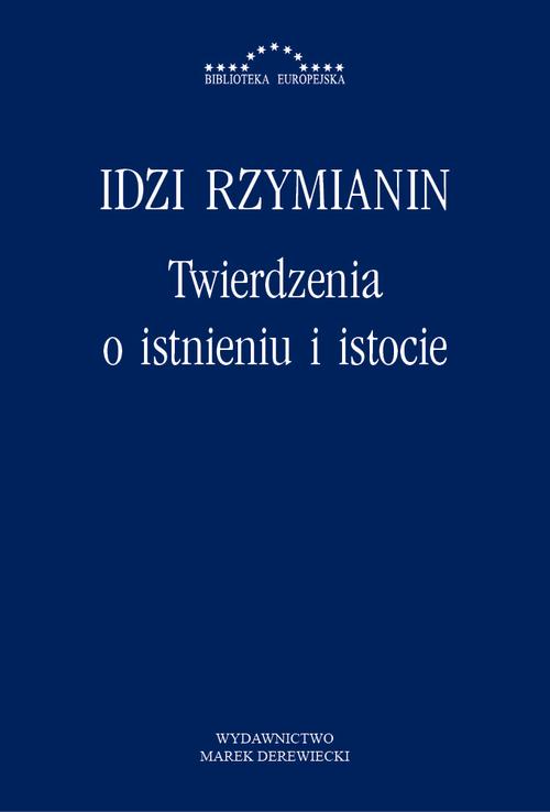Tytuł: Twierdzenia o istnieniu i istocie
Autor: Idzi Rzymianin
Wydawnictwo: Marek Derewiecki
Formaty: PDF