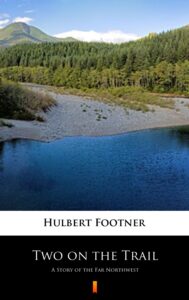 Two on the Trail. A Story of the Far Northwest — okładka e-booka