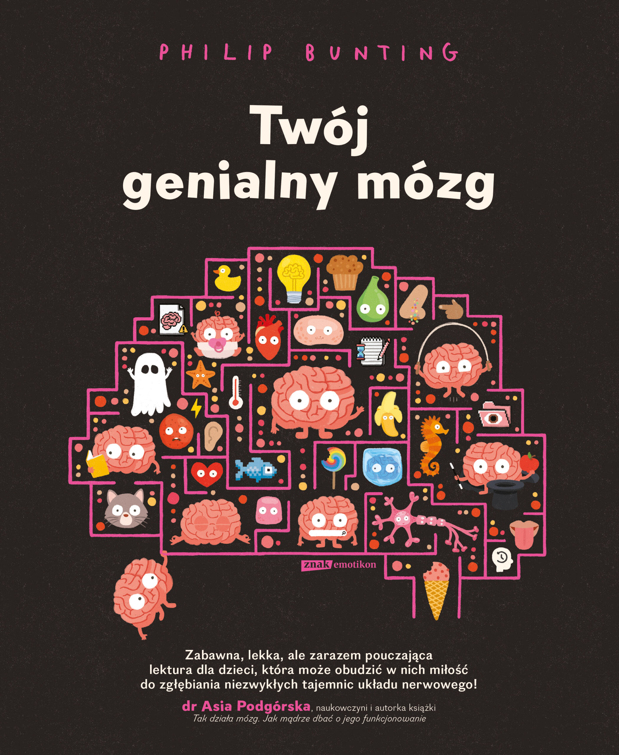 Tytuł: Twój genialny mózg
Autor: Philip Bunting
Wydawnictwo: Emotikon
Formaty: PDF