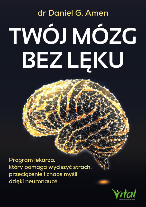 Twój mózg bez lęku. Program lekarza, który pomaga wyciszyć strach, przeciążenie i chaos myśli dzięki neuronauce — okładka