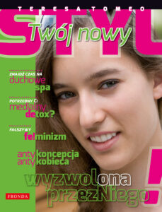 Tytuł: Twój nowy styl
Autor: Teresa Tomeo
Wydawnictwo: Fronda
Formaty: PDF