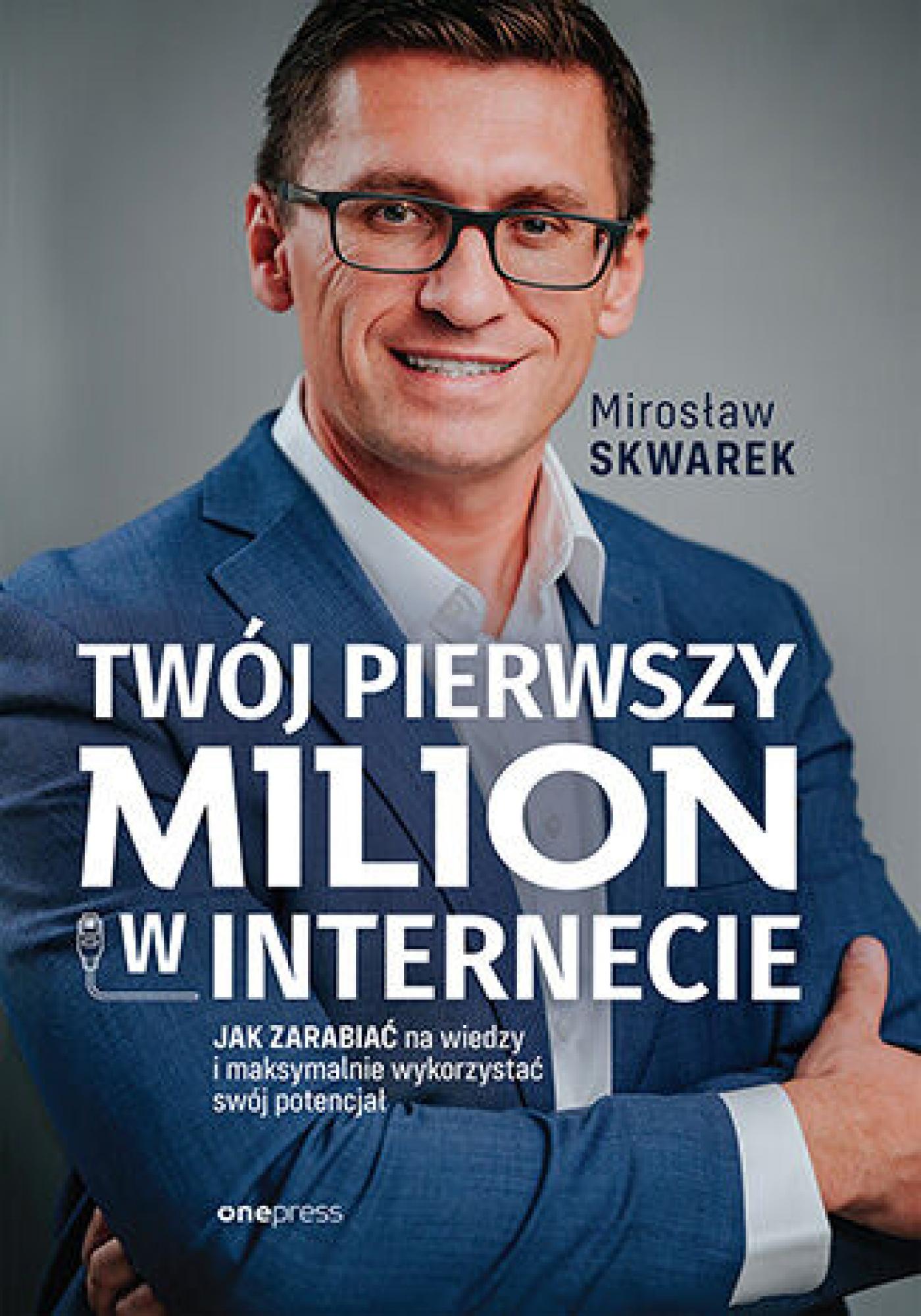 Twój pierwszy milion w internecie. Jak zarabiać na wiedzy i maksymalnie wykorzystać swój potencjał — okładka e-booka