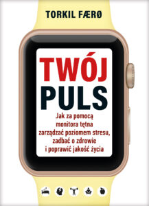 Twój puls. Jak za pomocą monitora tętna zarządzać poziomem stresu, zadbać o zdrowie i poprawić jakość życia — okładka e-booka