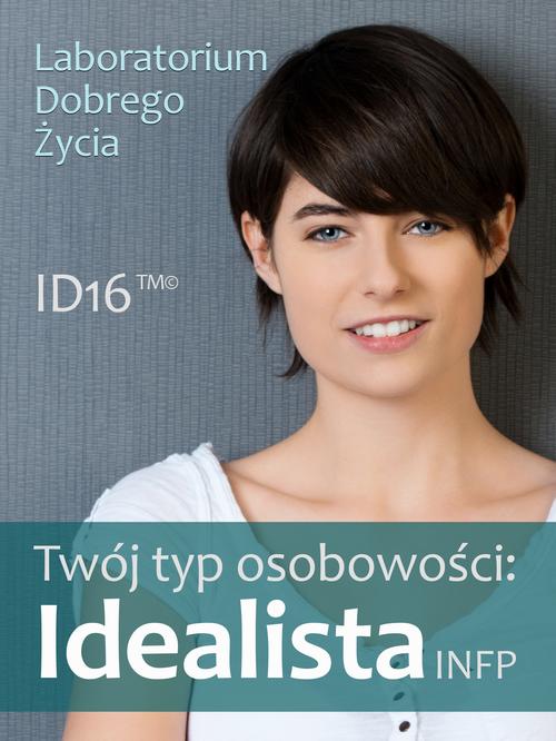 Tytuł: Twój typ osobowości: Idealista (INFP)
Autor: Praca zbiorowa
Wydawnictwo: Logos Media
Formaty: MOBI, PDF, EPUB