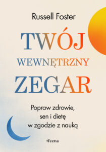 Twój wewnętrzny zegar. Popraw zdrowie, sen i dietę w zgodzie z nauką — okładka e-booka