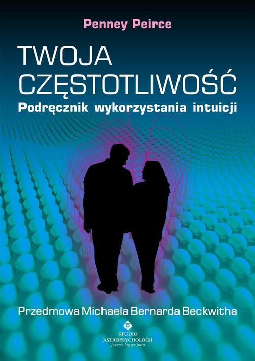 Tytuł: Twoja częstotliwość
Autor: Penney Peirce
Wydawnictwo: Studio Astropsychologii
Formaty: MOBI, EPUB, PDF