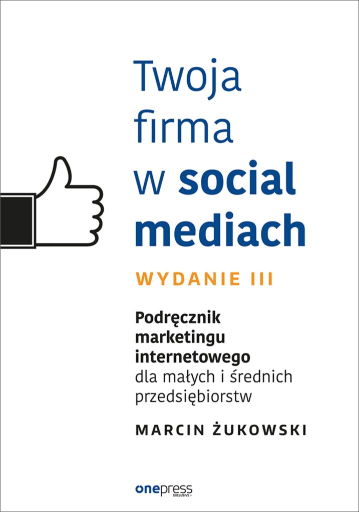 Twoja firma w social mediach. Podręcznik marketingu internetowego dla małych i średnich przedsiębiorstw. Wydanie III — okładka