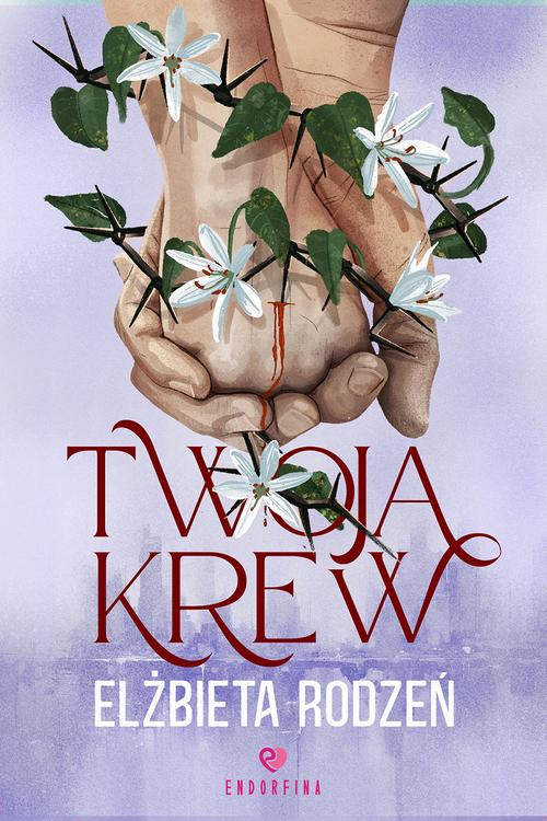 Tytuł: Twoja krew
Autor: Elżbieta Rodzeń
Wydawnictwo: Wydawnictwo Endorfina
Formaty: MOBI, EPUB