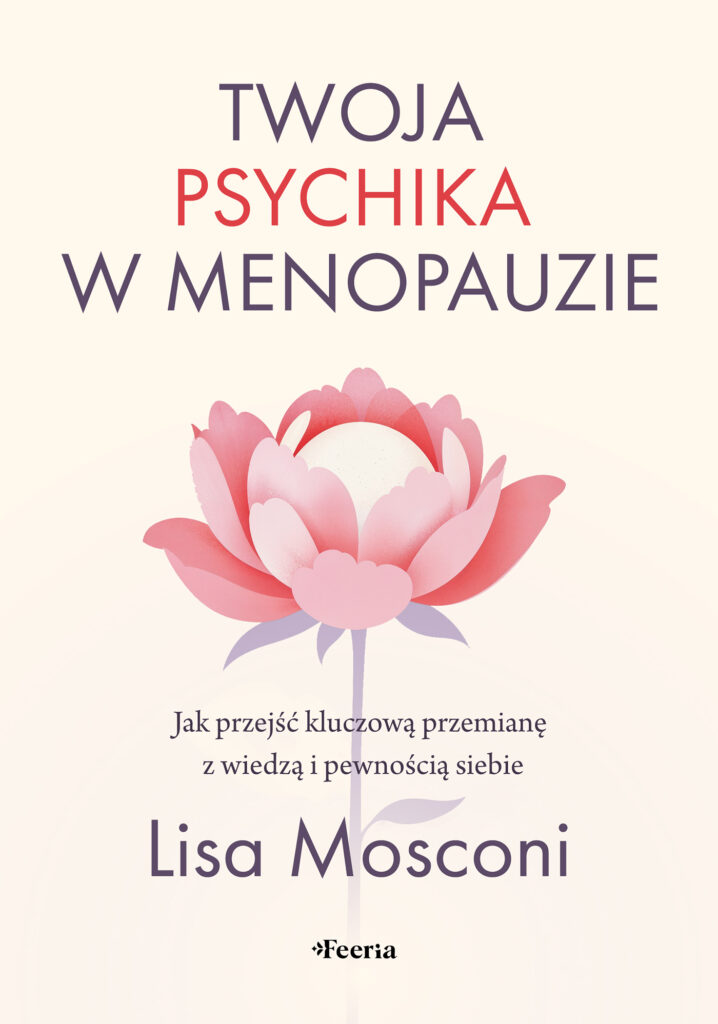 Twoja psychika w menopauzie. Jak przejść kluczową przemianę z wiedzą i pewnością siebie — okładka