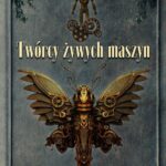 Tytuł: Twórcy żywych maszyn. Kroniki Światozbioru cz. 2
Autor: Krzysztof Piersa
Wydawnictwo: Alegoria
Formaty: EPUB, MOBI