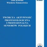 Twórcza aktywność profesjologiczna i profesjonalna seniorów polskich — okładka e-booka