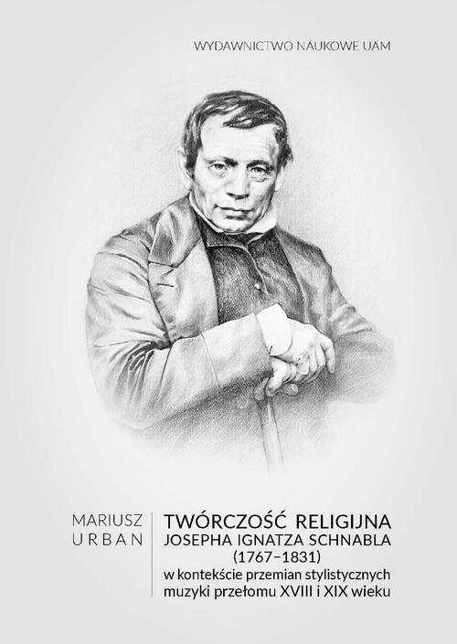 Tytuł: Twórczość religijna Josepha Ignatza Schnabla (1767-1831) w kontekście przemian stylistycznych muzyki przełomu XVIII i XIX wieku
Autor: Mariusz Urban
Wydawnictwo: Uniwersytet im.Adama Mickiewicza w Poznaniu
Formaty: PDF