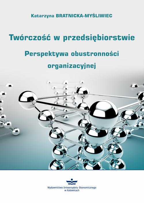 Tytuł: Twórczość w przedsiębiorstwie
Autor: Katarzyna Bratnicka-Myśliwiec
Wydawnictwo: Wydawnictwo Uniwersytetu Ekonomicznego w Katowicach
Formaty: PDF