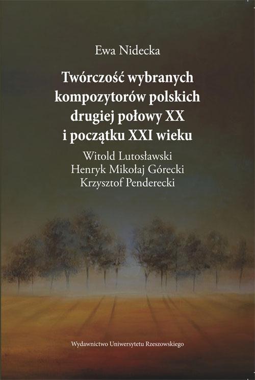 Tytuł: Twórczość wybranych kompozytorów polskich drugiej połowy XX i początku XXI wieku
Autor: Ewa Nidecka
Wydawnictwo: Wydawnictwo Uniwersytetu Rzeszowskiego
Formaty: PDF