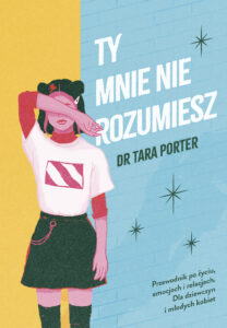 Tytuł: Ty mnie nie rozumiesz
Autor: dr Tara Porter
Wydawnictwo: Muza
Formaty: EPUB, MOBI