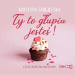 Ty to głupia jesteś! — okładka audiobooka