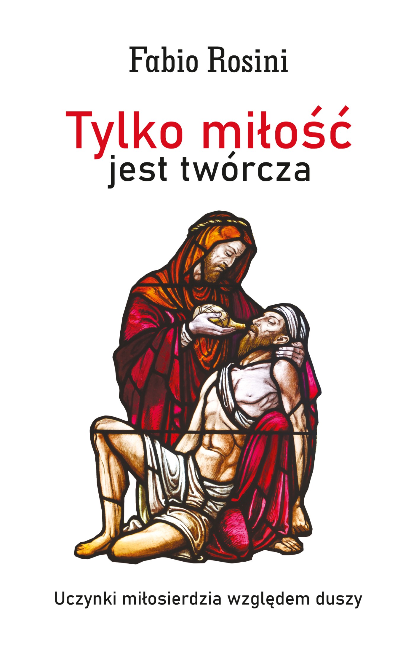 Tytuł: Tylko miłość jest twórcza. Uczynki miłosierdzia względem duszy
Autor: ks. Fabio Rosini
Wydawnictwo: Bernardinum
Formaty: EPUB, MOBI
