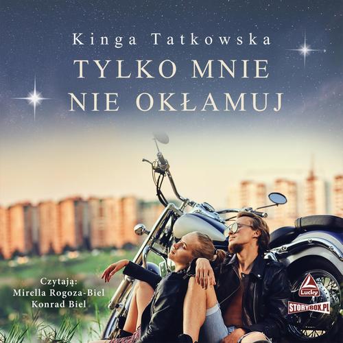 Tytuł: Tylko mnie nie okłamuj
Autor: Kinga Tatkowska
Wydawnictwo: Storybox
Formaty: MP3