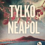 Tytuł: Tylko Neapol
Autor: Sylwia Skuza
Wydawnictwo: MG
Formaty: MOBI, EPUB